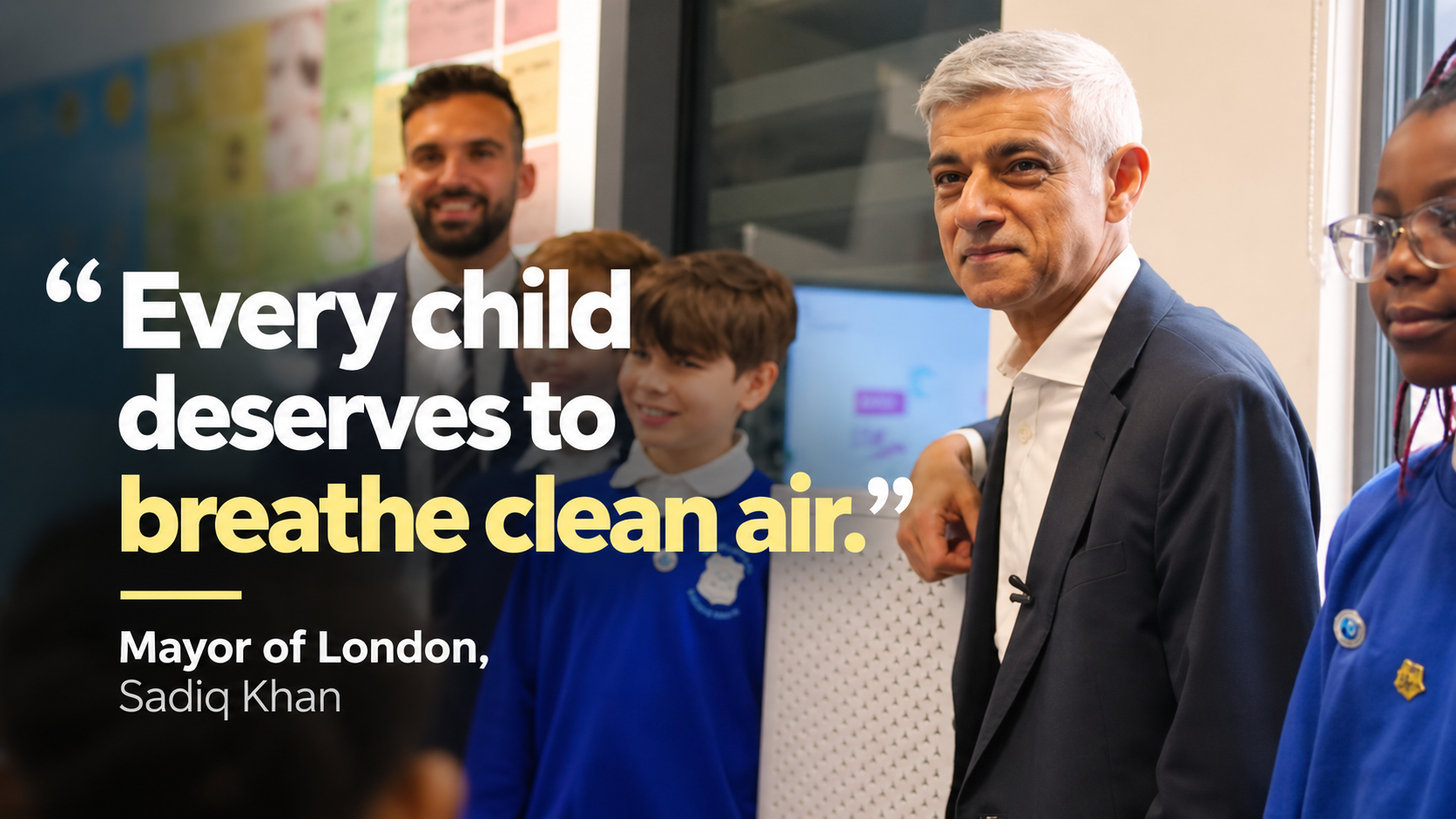 Every child deserves to breathe clean air — Mayor of London, Sadiq Khan